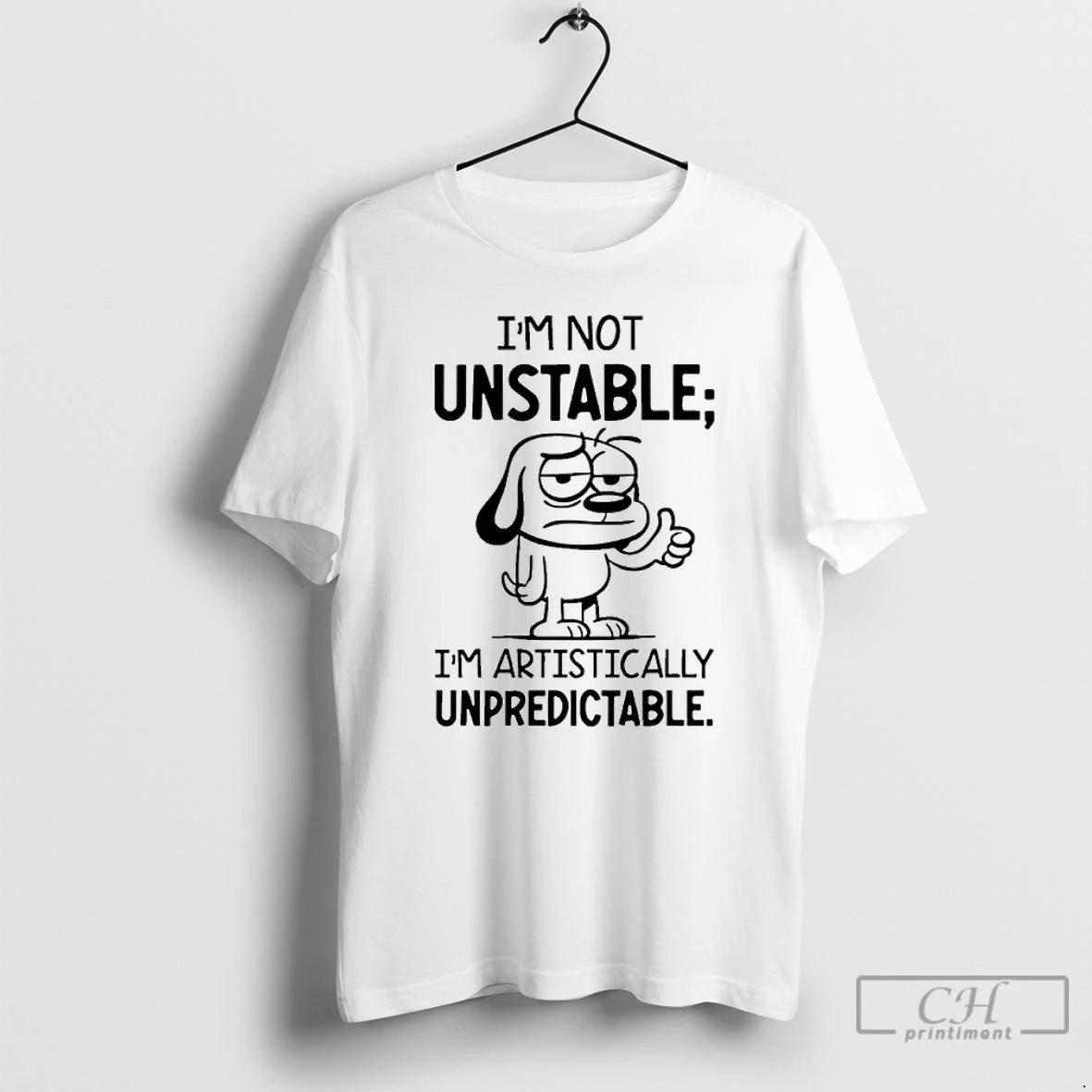 Classic Dog Im Not Unstable Artistically - Adult & Kids T-Shirts, Sweatshirts & Hoodies apparel design preview 1