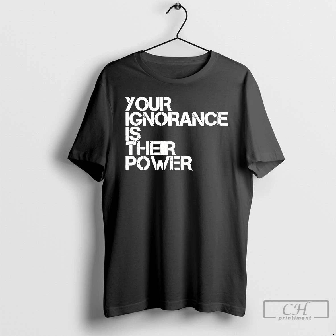 Classic Your Ignorance Is Their Power - Adult & Kids T-Shirts, Sweatshirts & Hoodies apparel design preview 1