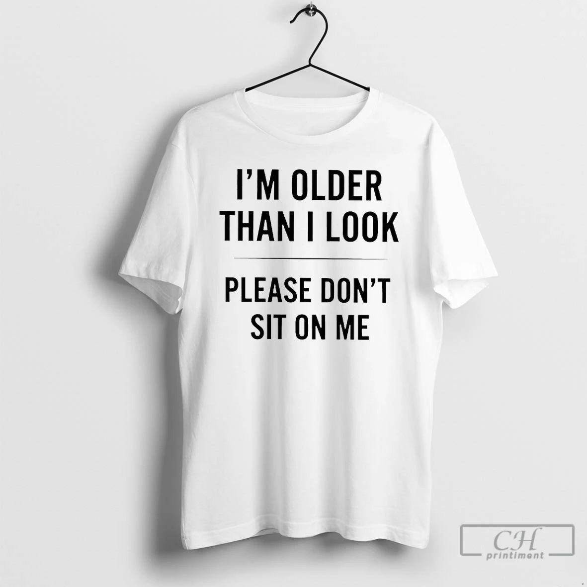 Classic Im Older Than I Look Please Dont Sit On Me - Adult & Kids T-Shirts, Sweatshirts & Hoodies apparel design preview 1