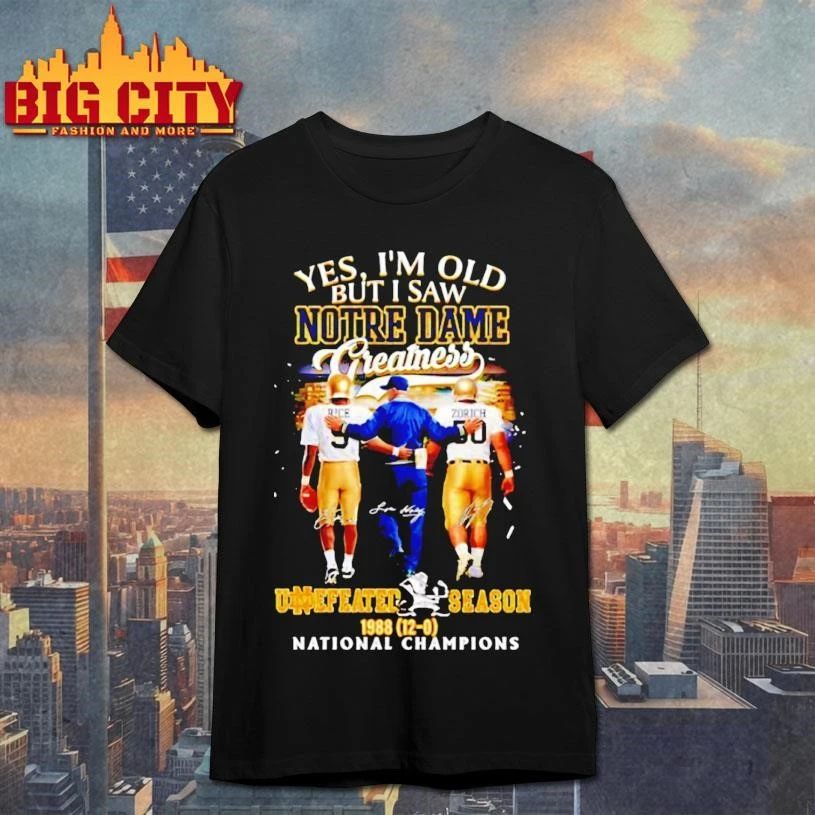 Yes Im Old But I Saw Notre Dame Greatness Undefeated - Adult & Kids T-Shirts, Sweatshirts & Hoodies apparel design preview 1