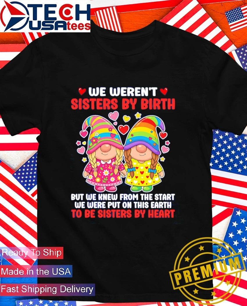Gnomes we weren't sisters by birth but knew from the - Adult & Kids T-Shirts, Sweatshirts & Hoodies apparel design preview 1