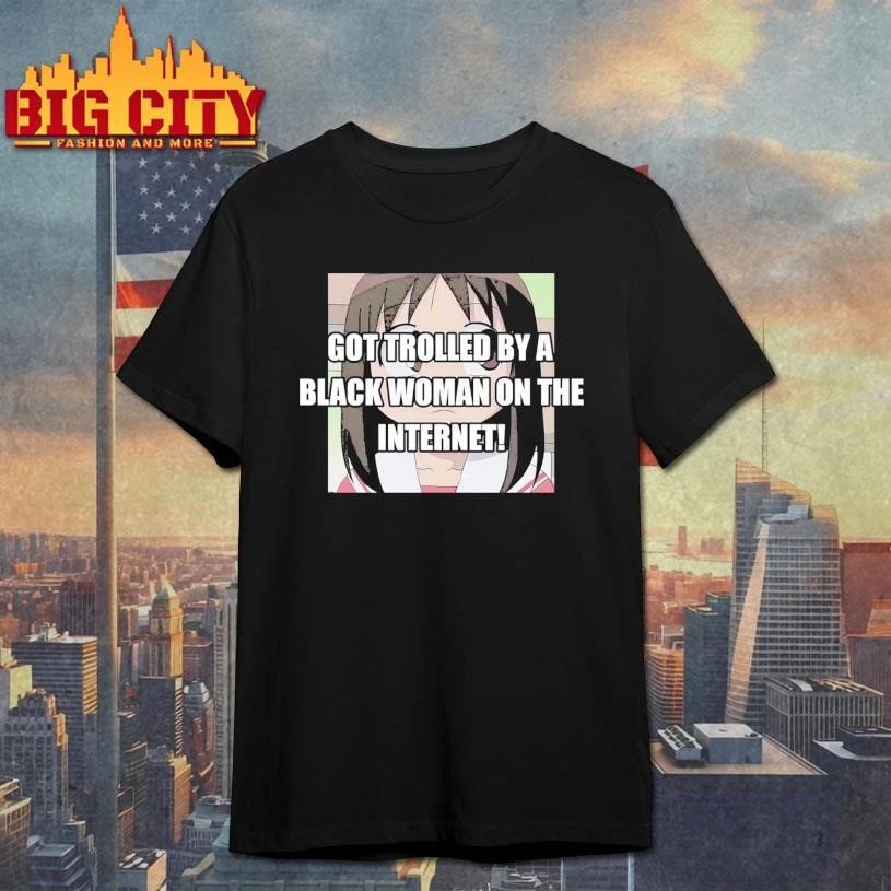Got Trolled By A Black Woman On The Internet - Adult & Kids T-Shirts, Sweatshirts & Hoodies apparel design preview 1
