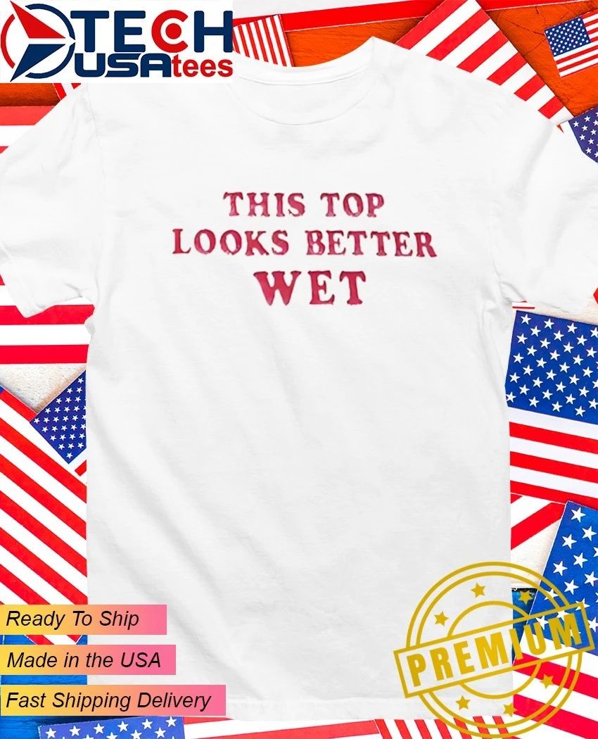 This top looks better wet - Adult & Kids T-Shirts, Sweatshirts & Hoodies apparel design preview 1