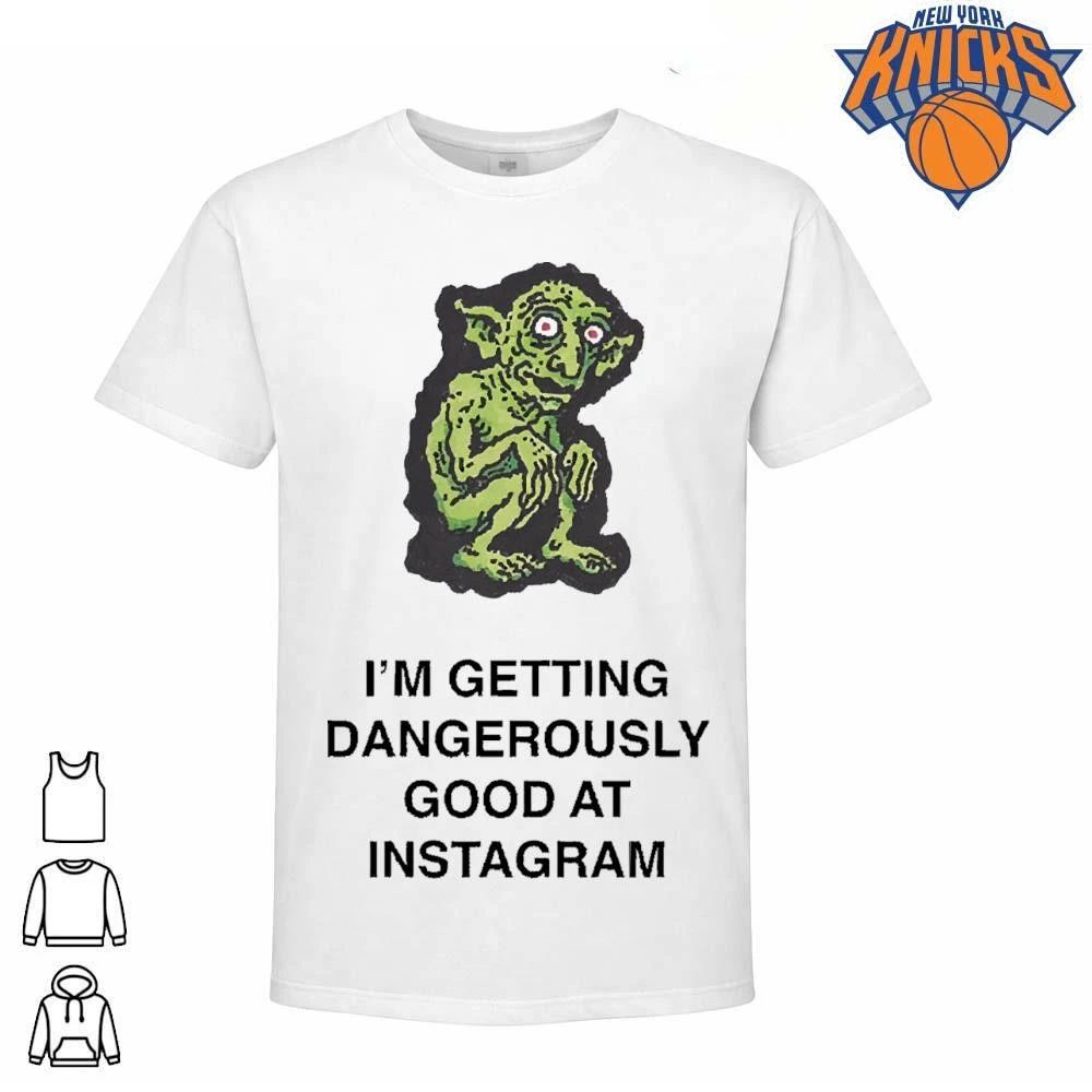Im Getting Dangerously Good At Instagram Funny Ugly - Adult & Kids T-Shirts, Sweatshirts & Hoodies apparel design preview 1