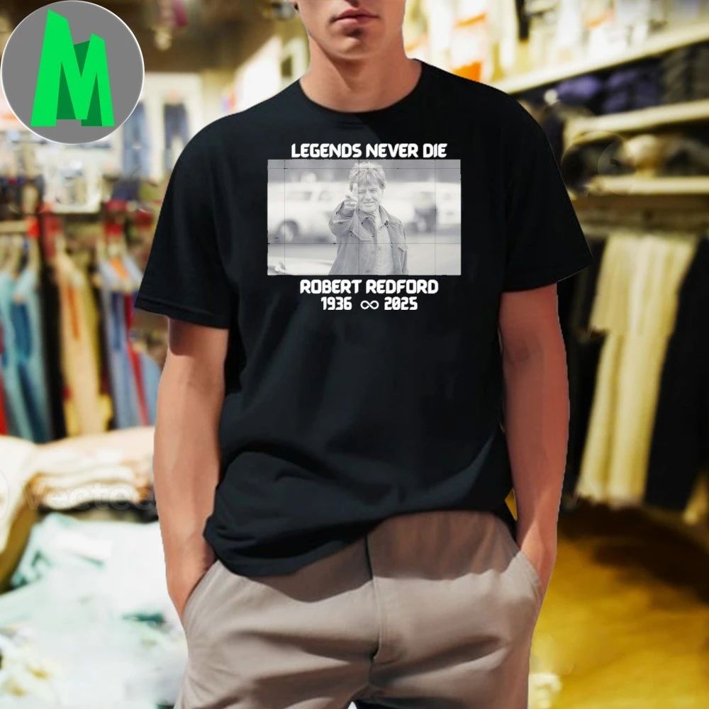 Legends never die robert redford quote - Adult & Kids T-Shirts, Sweatshirts & Hoodies apparel design preview 1