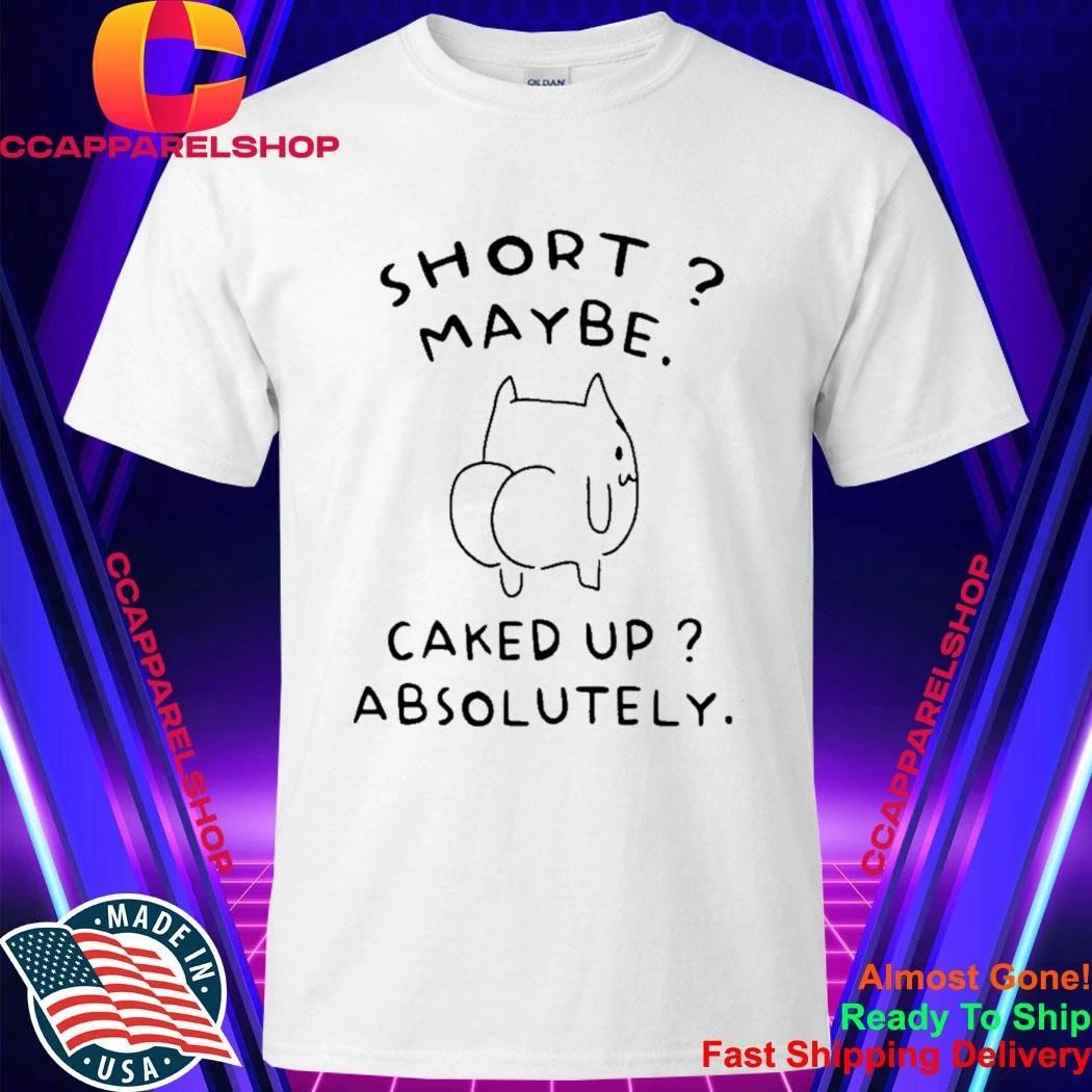 Short Maybe Caked Up Absolutely Cat - Adult & Kids T-Shirts, Sweatshirts & Hoodies apparel design preview 1