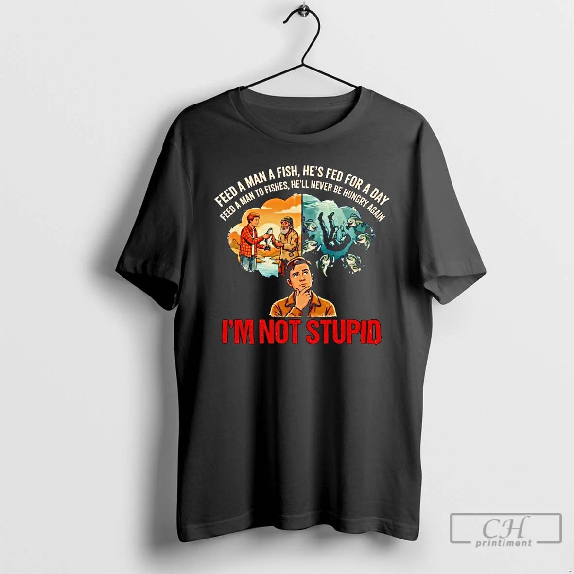 Classic Feed A Man To Fishes Im Not Stupid Dark Humor - Adult & Kids T-Shirts, Sweatshirts & Hoodies apparel design preview 1