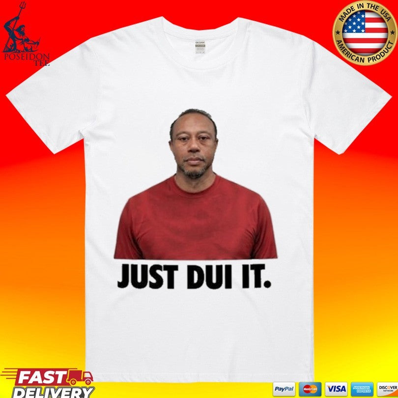 Viral Tiger Woods Mugshot Just Dui It - Adult & Kids T-Shirts, Sweatshirts & Hoodies apparel design preview 1