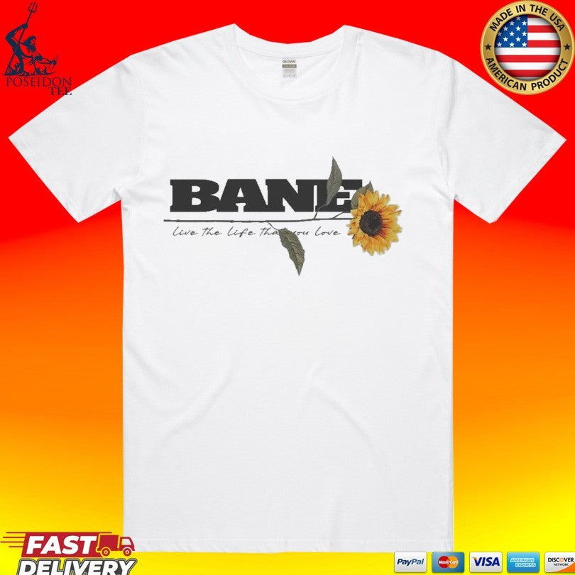 Bane Live The Life That You Love - Adult & Kids T-Shirts, Sweatshirts & Hoodies apparel design preview 1