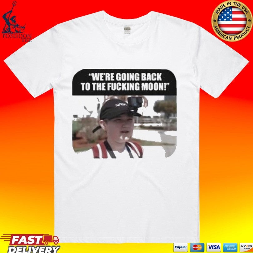 We're Going Back To The Fcking Moon - Adult & Kids T-Shirts, Sweatshirts & Hoodies apparel design preview 1