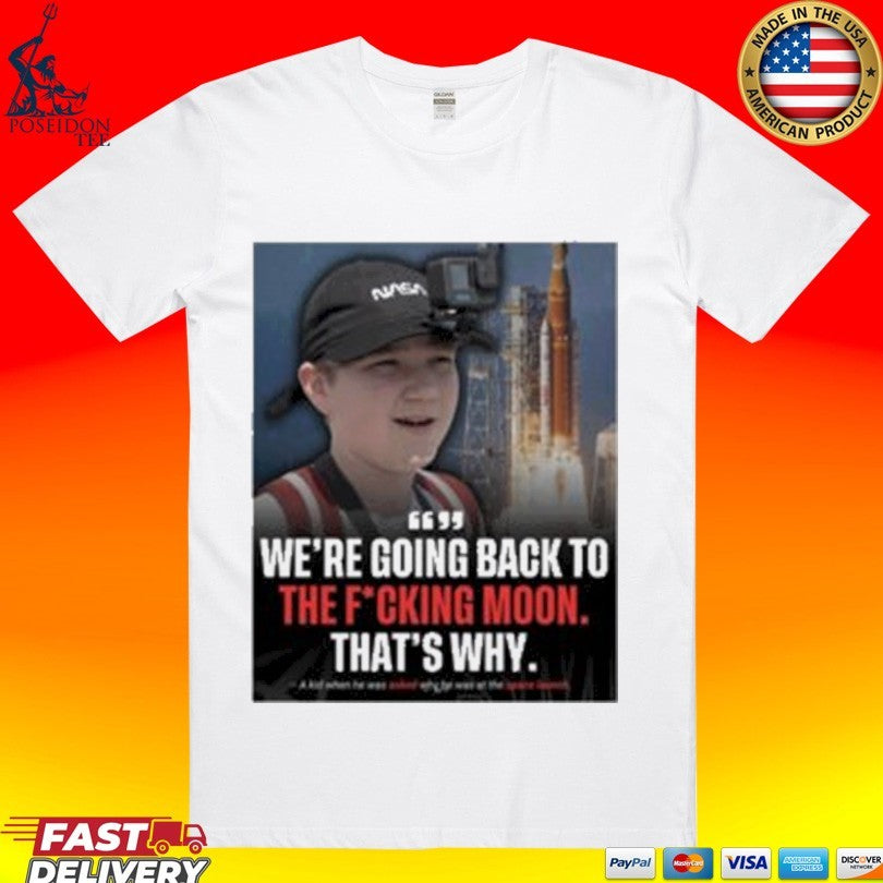 We're Going Back To The Fucking Moon That's Why - Adult & Kids T-Shirts, Sweatshirts & Hoodies apparel design preview 1