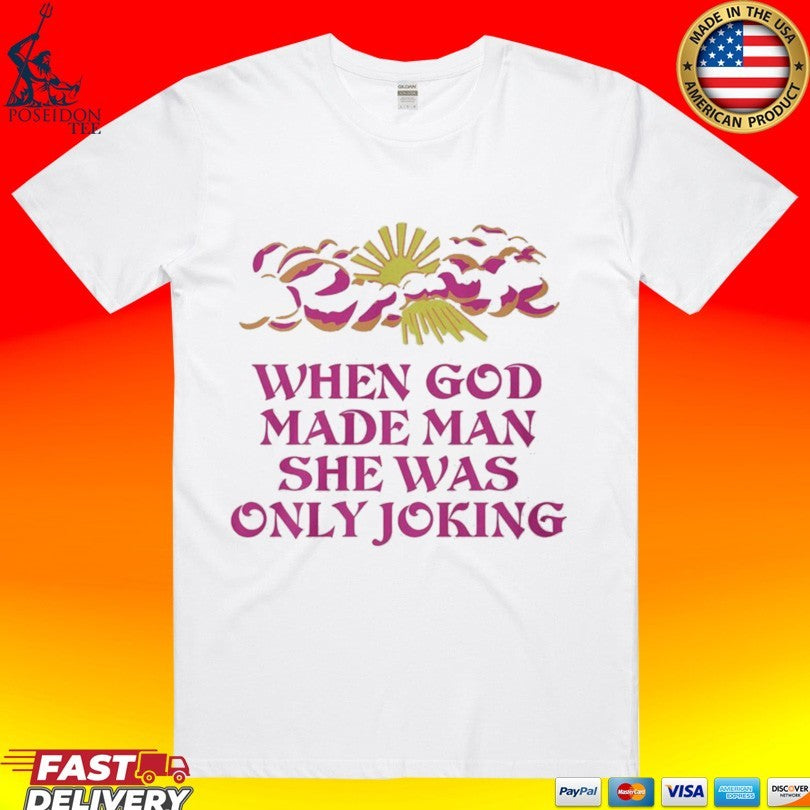 When God Made Man She Was Only Joking - Adult & Kids T-Shirts, Sweatshirts & Hoodies apparel design preview 1