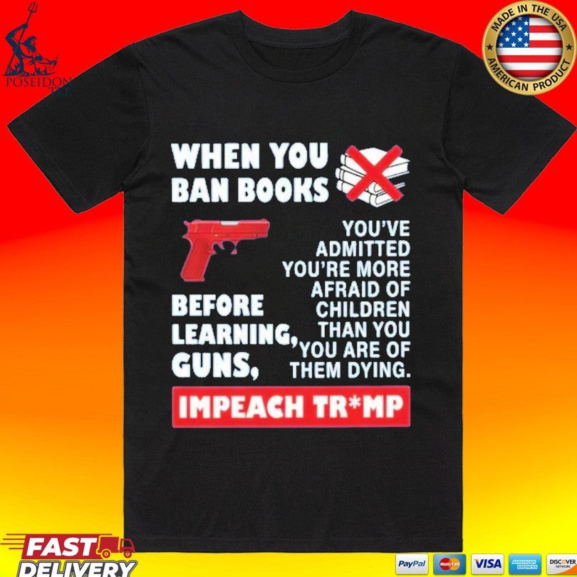When You Ban Books Before Learning Guns Impeach Trump - Adult & Kids T-Shirts, Sweatshirts & Hoodies apparel design preview 1