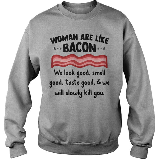 Women Are Like Bacon We Look Good Smell Good Taste Good Graphic Sweater - Gift Idea product image