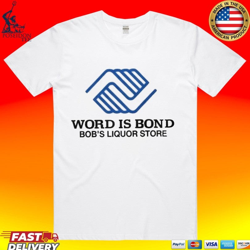 Word Is Bond Bob's Liquor Store - Adult & Kids T-Shirts, Sweatshirts & Hoodies apparel design preview 1