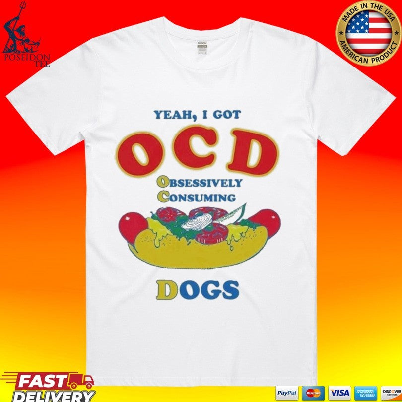 Yeah I Got Ocd Obsessively Consuming Dogs - Adult & Kids T-Shirts, Sweatshirts & Hoodies apparel design preview 1