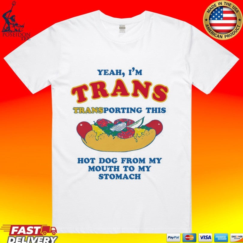Yeah I'm Trans Transporting This Hot Dog From My - Adult & Kids T-Shirts, Sweatshirts & Hoodies apparel design preview 1
