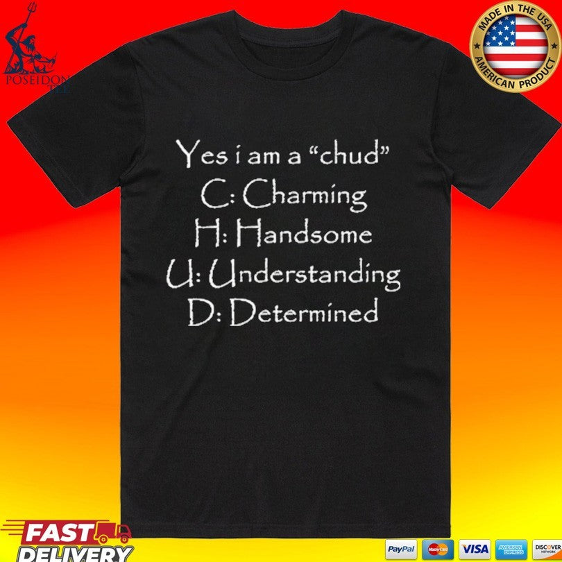 Yes I Am A Chud C Charming H Handsome U Understanding - Adult & Kids T-Shirts, Sweatshirts & Hoodies apparel design preview 1