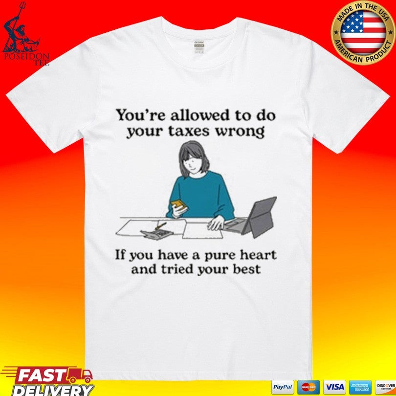 You're Allowed To Do Your Taxes Wrong If You Have A - Adult & Kids T-Shirts, Sweatshirts & Hoodies apparel design preview 1