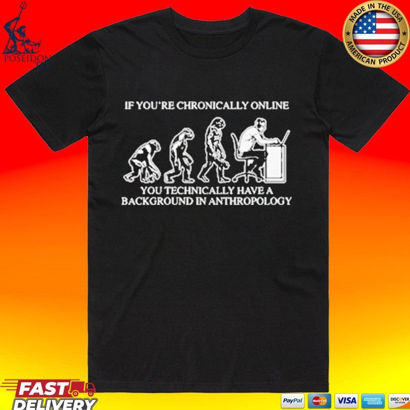 If You're Chronically Online You Technically Have A - Adult & Kids T-Shirts, Sweatshirts & Hoodies apparel design preview 1